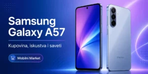 samsung galaxy a57 iskustva